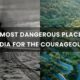 most dangerous places in india for the courageous (1)